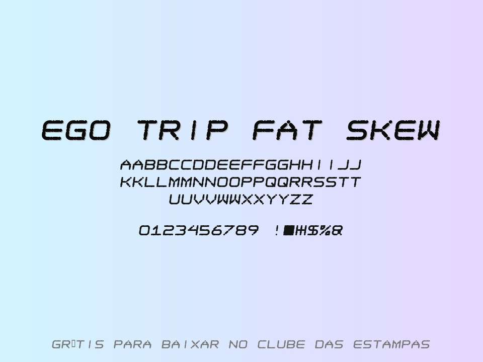 Fonte Ego Trip Fat Skew Grátis Para Baixar