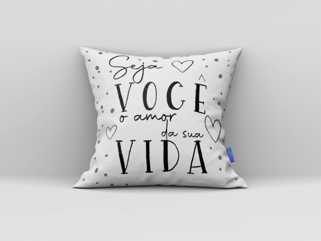 ARTE ALMOFADA - SEJA VOCÊ, O AMOR DA SUA VIDA-431