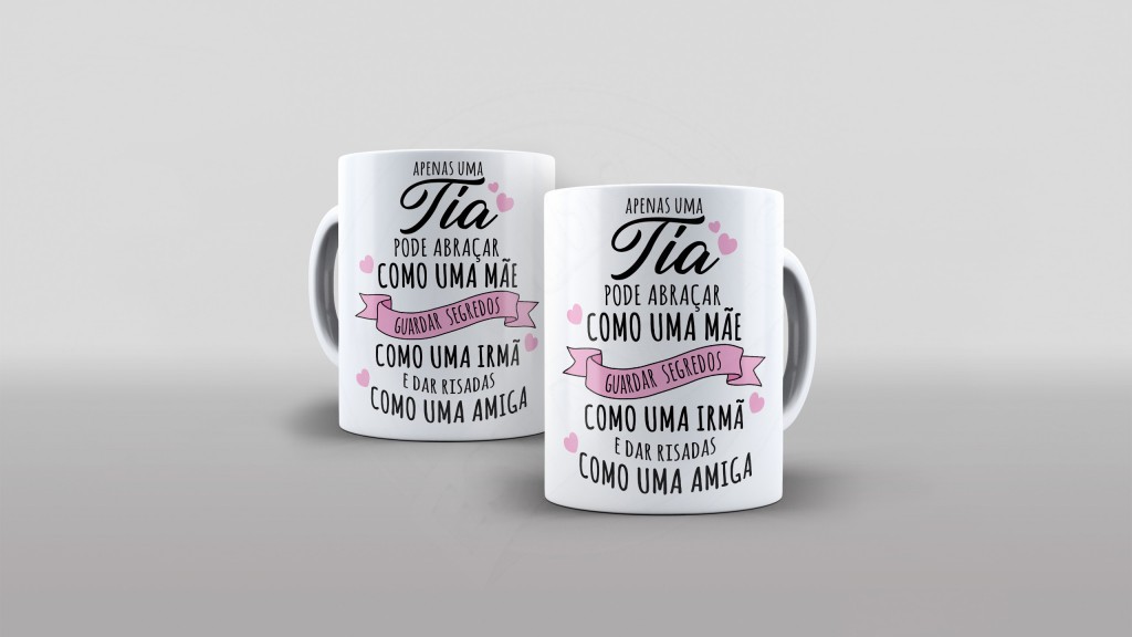 ARTES PARA CANECAS - COM FRASES - APENAS UMA TIA PODE ABRAÇAR COMO UMA MÃE-296
