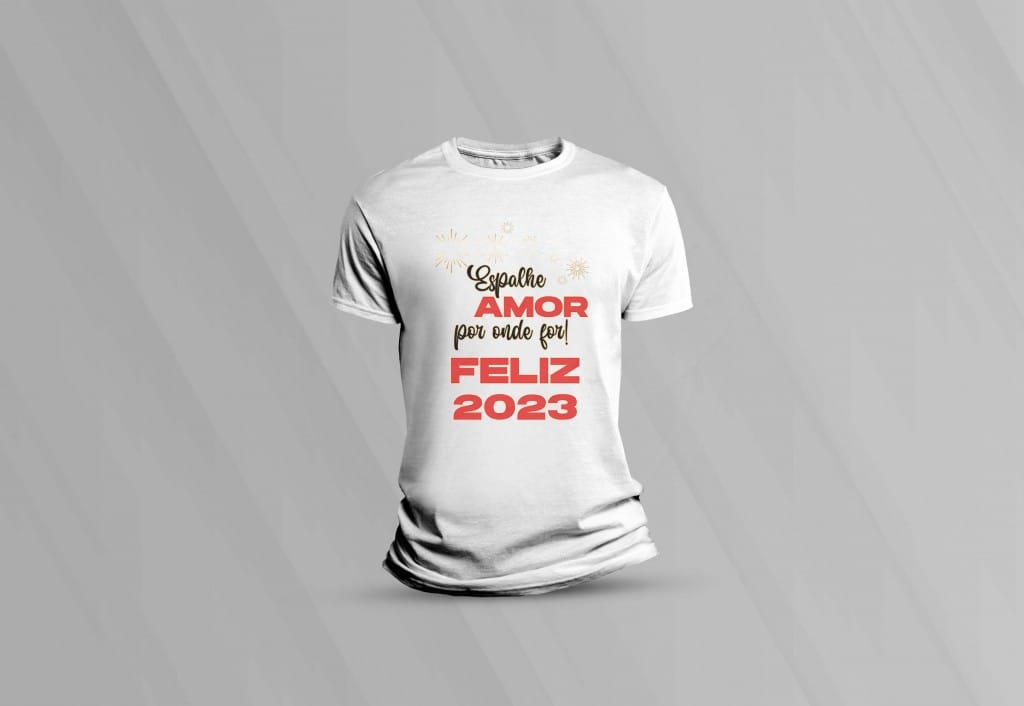 ARTE PARA CAMISETA ESPALHE AMOR POR ONDE FOR -  FELIZ 2023-629