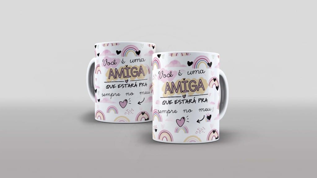 ARTE PARA CANECA - VOCÊ É UMA AMIGA QUE ESTARÁ PRA SEMPRE NO MEU CORAÇÃO-820