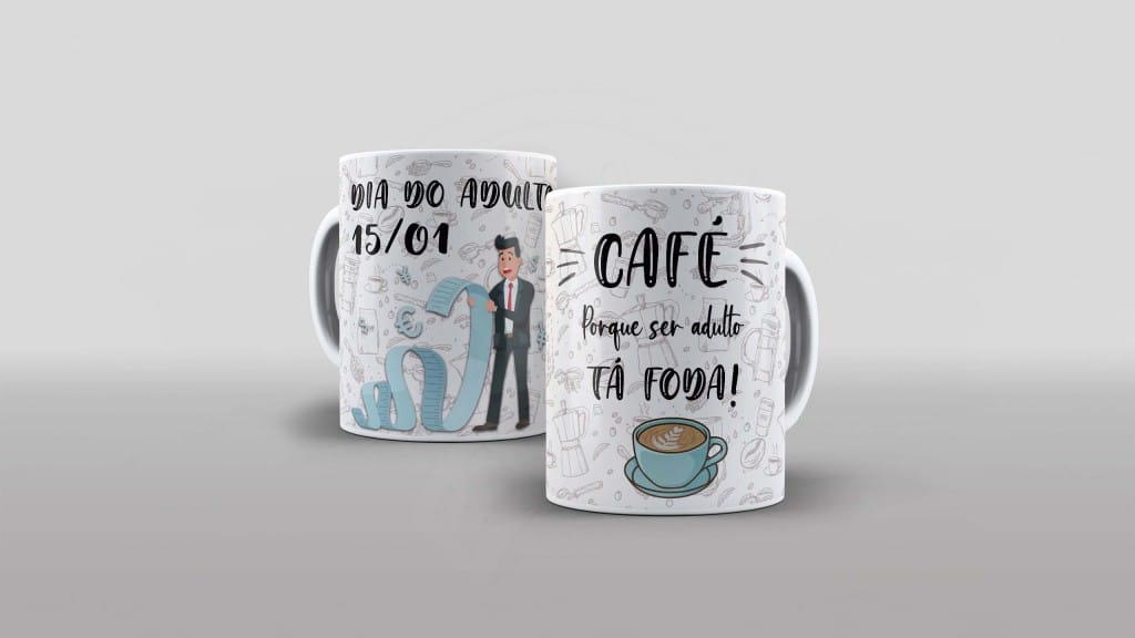 ARTE PARA CANECA - DIA DO ADULTO - CAFÉ PORQUE SER ADULTO TÁ FODA-1070