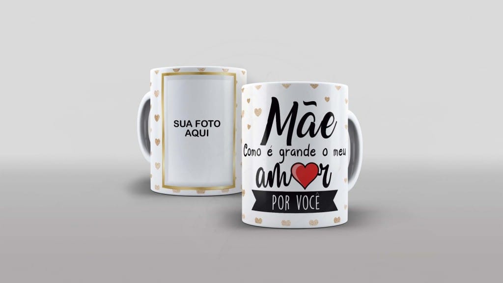 ARTE PARA CANECA COM FOTO- MÃE COMO É GRANDE MEU AMOR POR VOCÊ-1343