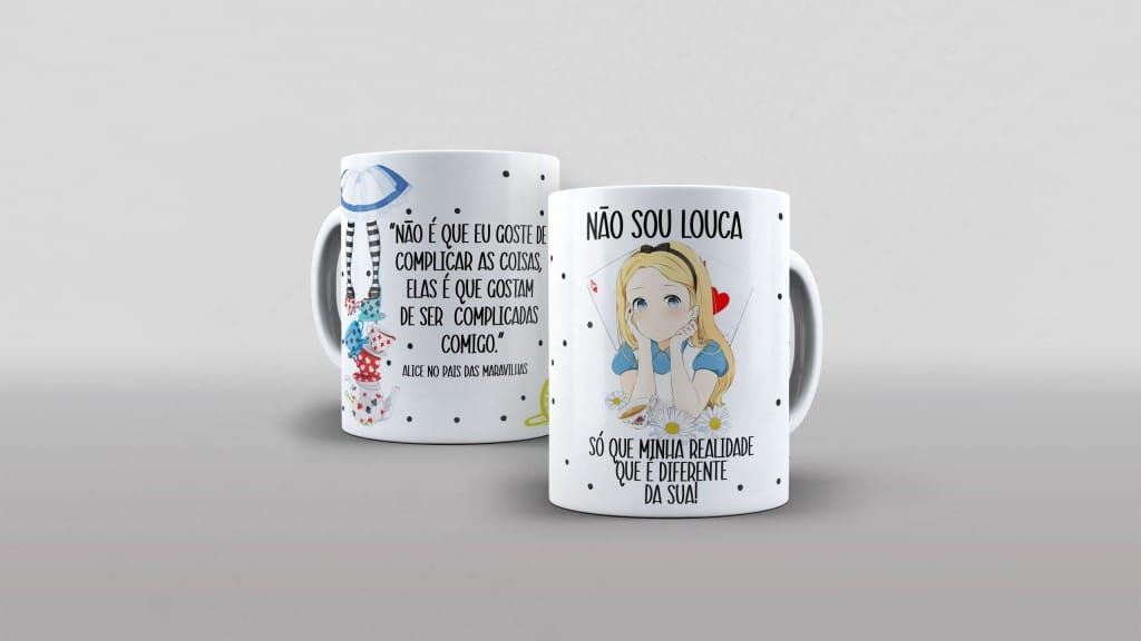 ARTE CANECA - ALICE (NÃO SOU LOUCA, SÓ QUE MINHA REALIDADE É DIFERENTE DA SUA!-3680