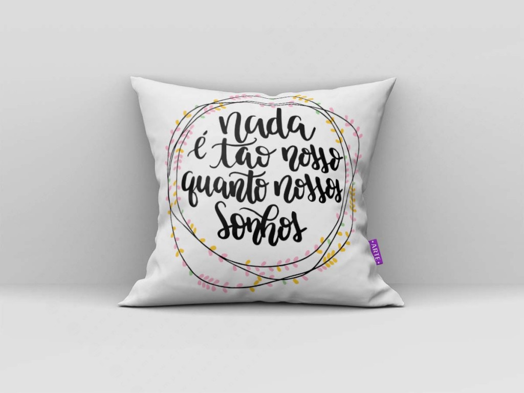 ARTE PARA ALMOFADA - KIT NADA É TÃO NOSSO QUANTO NOSSOS SONHOS  ABSTRATA-4266
